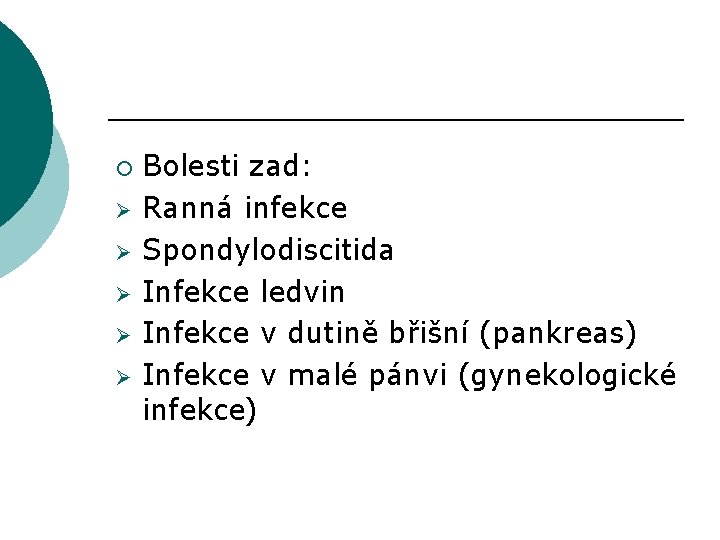 ¡ Ø Ø Ø Bolesti zad: Ranná infekce Spondylodiscitida Infekce ledvin Infekce v dutině