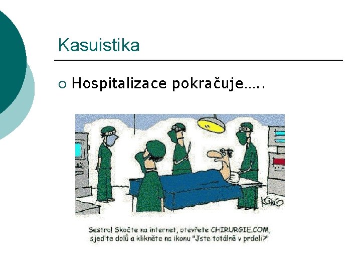 Kasuistika ¡ Hospitalizace pokračuje…. . 