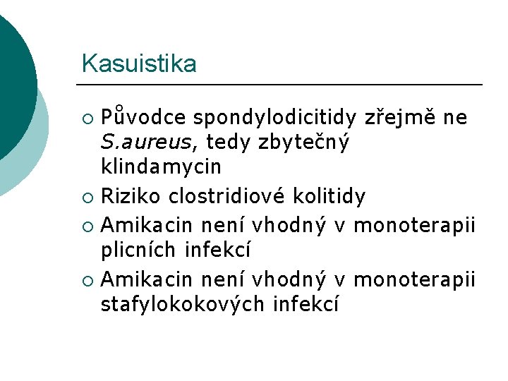 Kasuistika Původce spondylodicitidy zřejmě ne S. aureus, tedy zbytečný klindamycin ¡ Riziko clostridiové kolitidy