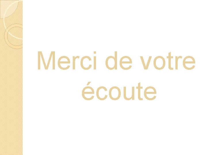 Merci de votre écoute 