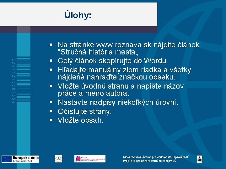 Úlohy: § Na stránke www. roznava. sk nájdite článok "Stručná história mesta„ § Celý