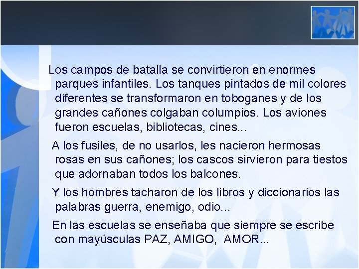 Los campos de batalla se convirtieron en enormes parques infantiles. Los tanques pintados de