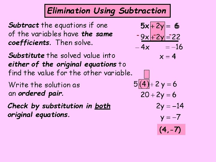 Elimination Using Subtraction Subtract the equations if one of the variables have the same