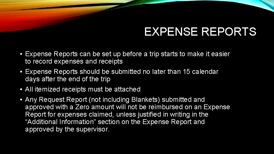 EXPENSE REPORTS • Expense Reports can be set up before a trip starts to