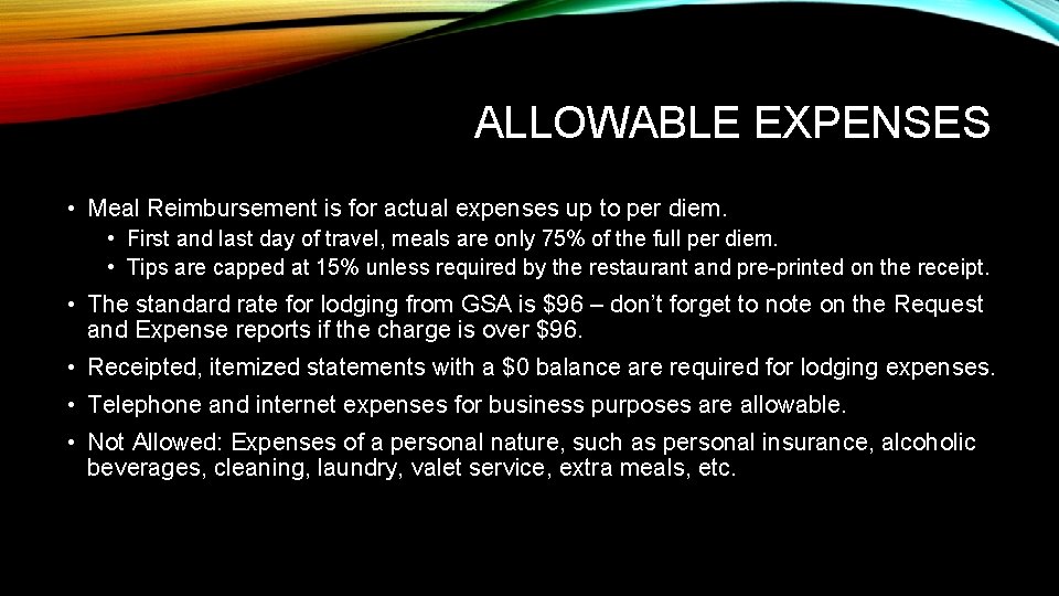 ALLOWABLE EXPENSES • Meal Reimbursement is for actual expenses up to per diem. •