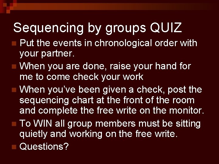 Sequencing by groups QUIZ Put the events in chronological order with your partner. n