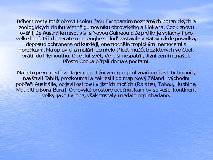 Během cesty totiž objevili celou řadu Evropanům neznámých botanických a zoologických druhů včetně gumovníku