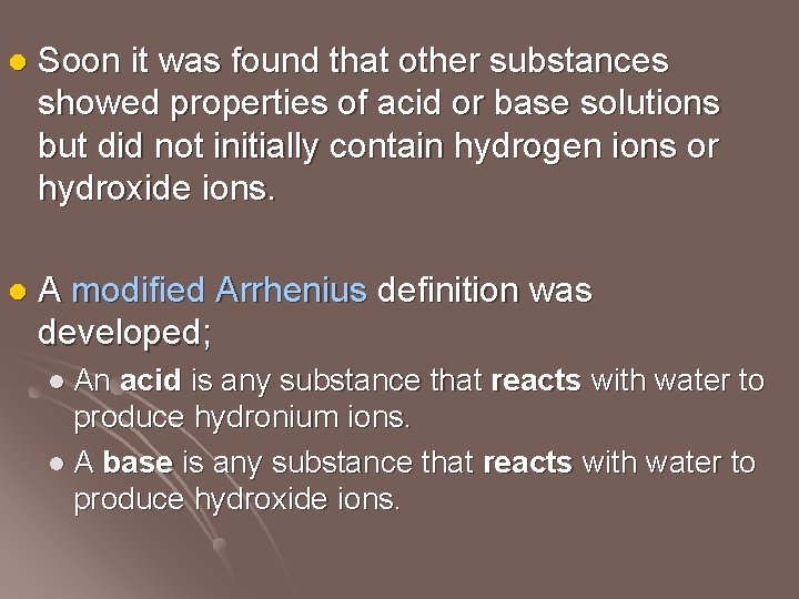 l Soon it was found that other substances showed properties of acid or base