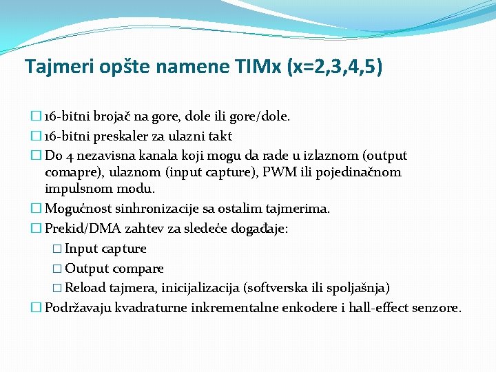 Tajmeri opšte namene TIMx (x=2, 3, 4, 5) � 16 -bitni brojač na gore,
