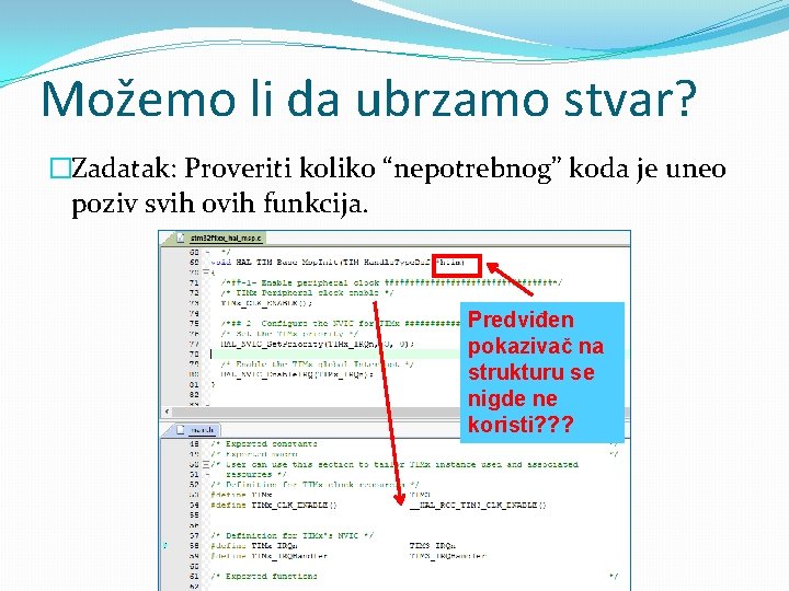 Možemo li da ubrzamo stvar? �Zadatak: Proveriti koliko “nepotrebnog” koda je uneo poziv svih