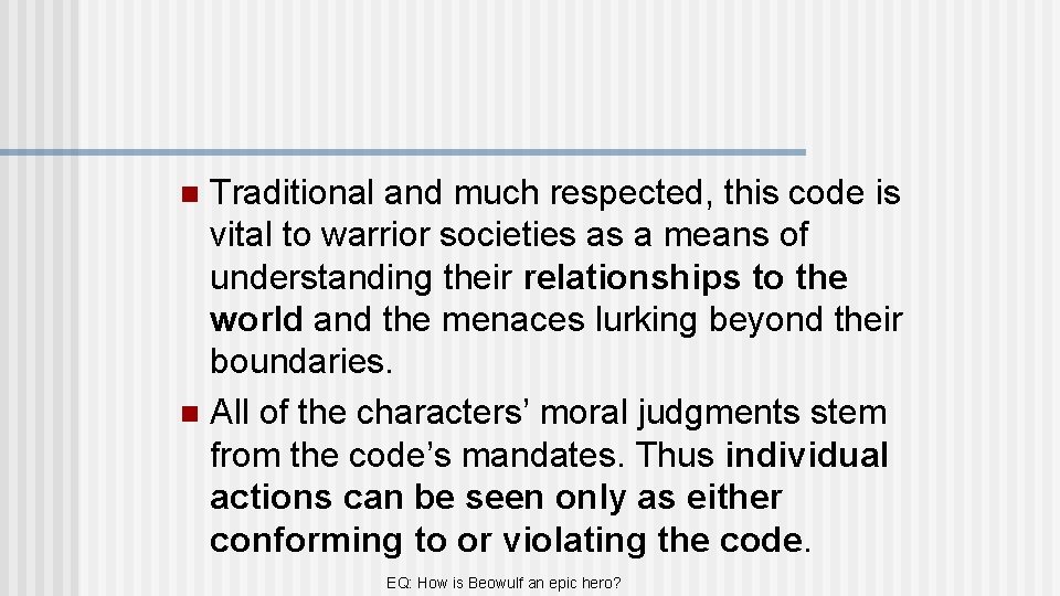 Traditional and much respected, this code is vital to warrior societies as a means