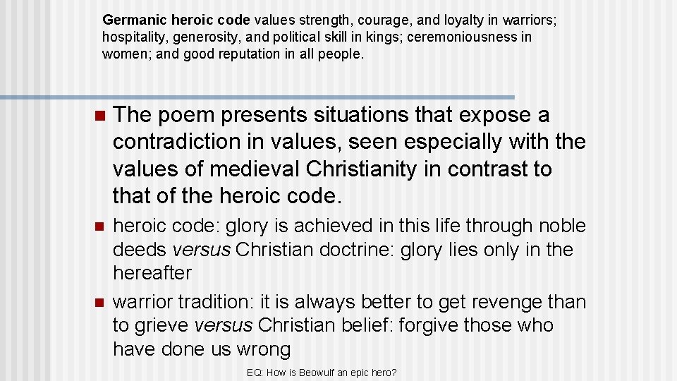 Germanic heroic code values strength, courage, and loyalty in warriors; hospitality, generosity, and political