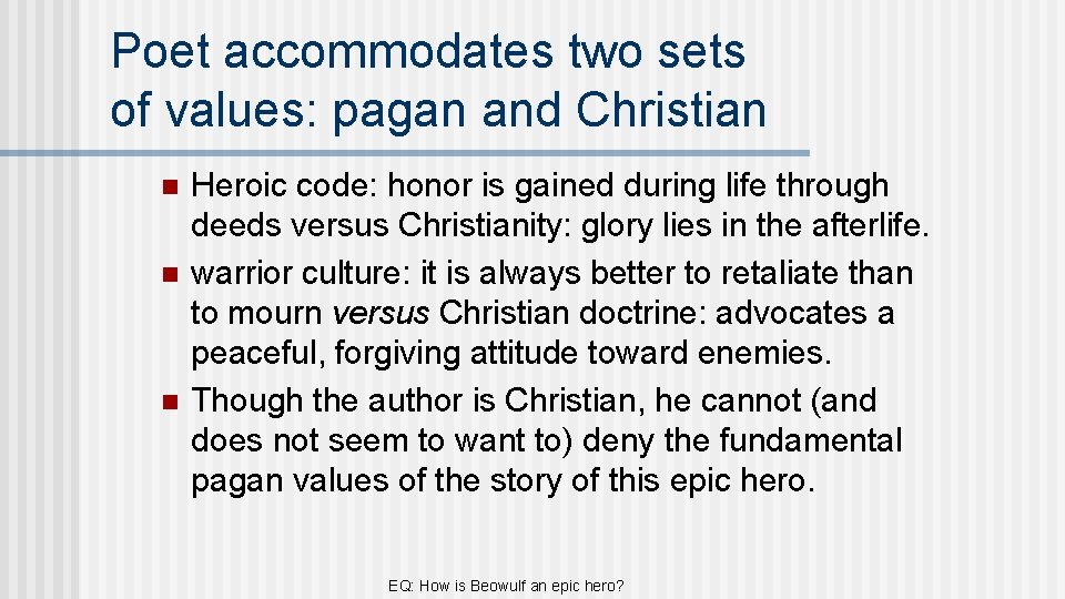 Poet accommodates two sets of values: pagan and Christian n Heroic code: honor is