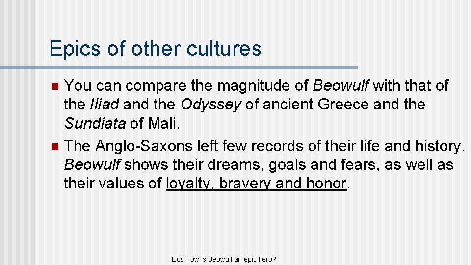Epics of other cultures You can compare the magnitude of Beowulf with that of