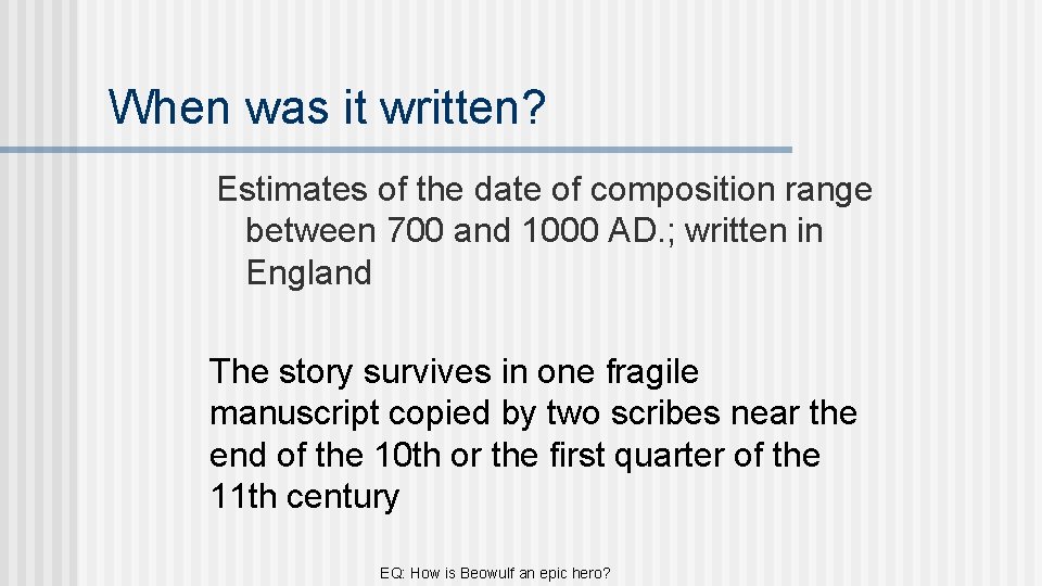 When was it written? Estimates of the date of composition range between 700 and
