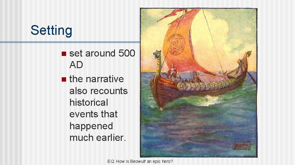 Setting set around 500 AD n the narrative also recounts historical events that happened