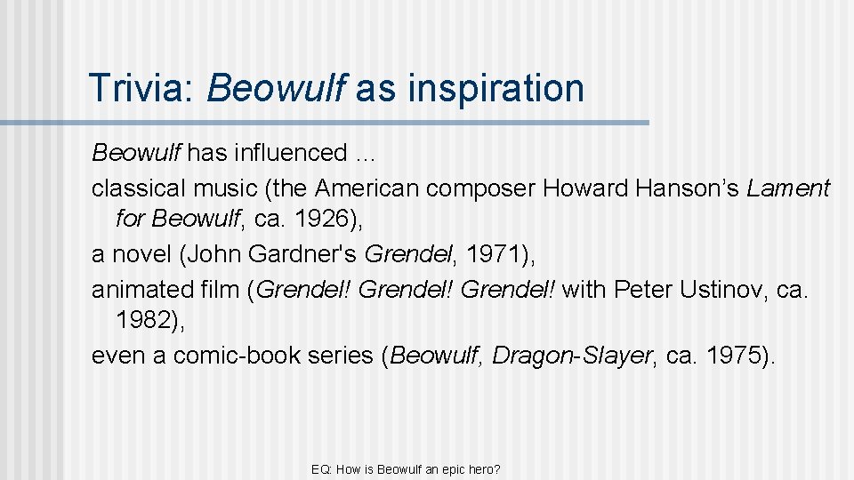 Trivia: Beowulf as inspiration Beowulf has influenced … classical music (the American composer Howard