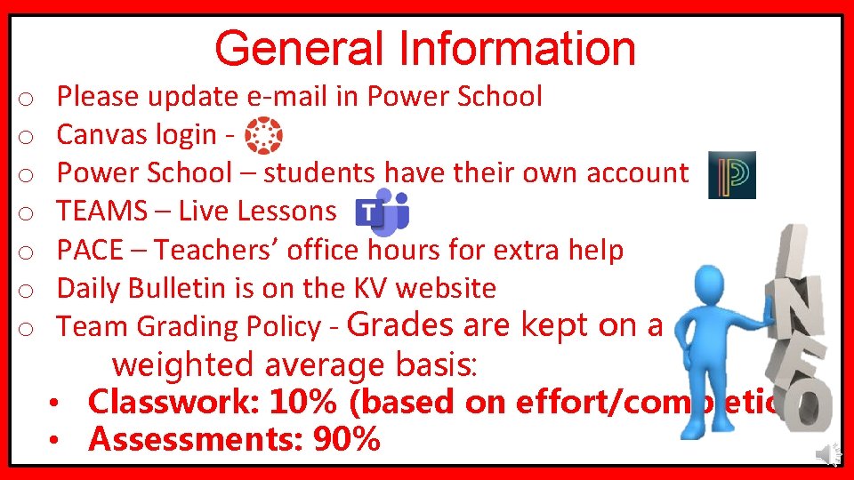 General Information o o o o Please update e-mail in Power School Canvas login