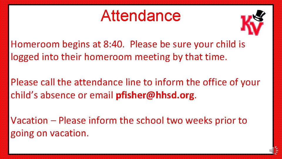 Attendance Homeroom begins at 8: 40. Please be sure your child is logged into