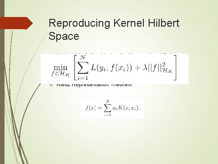 Reproducing Kernel Hilbert Space Wahba’ 90, Spline Models for Observational Data Riesz Representation Theorem