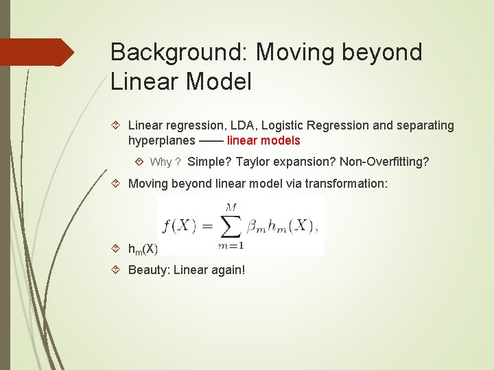 Background: Moving beyond Linear Model Linear regression, LDA, Logistic Regression and separating hyperplanes ——