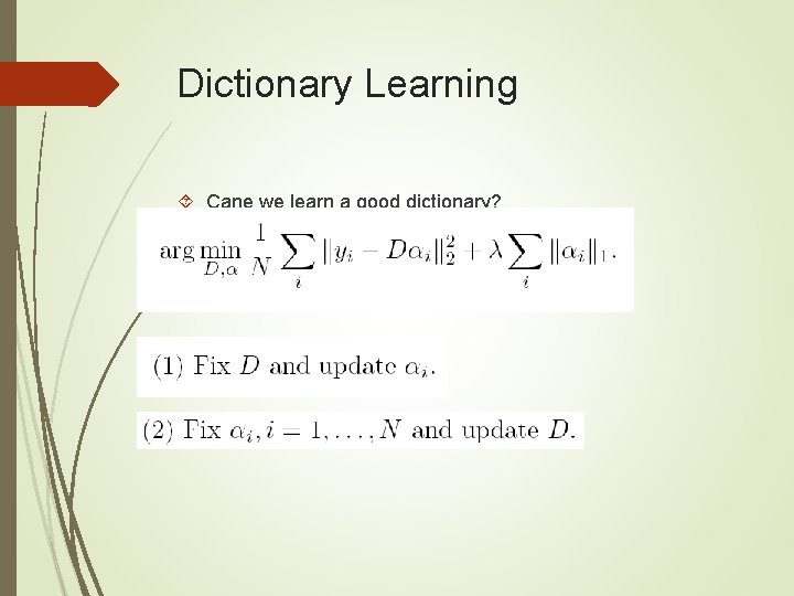 Dictionary Learning Cane we learn a good dictionary? 
