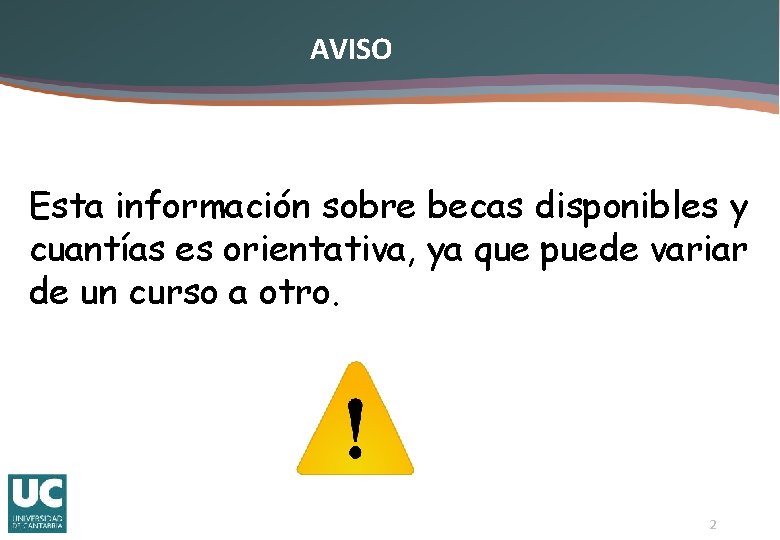 AVISO Esta información sobre becas disponibles y cuantías es orientativa, ya que puede variar