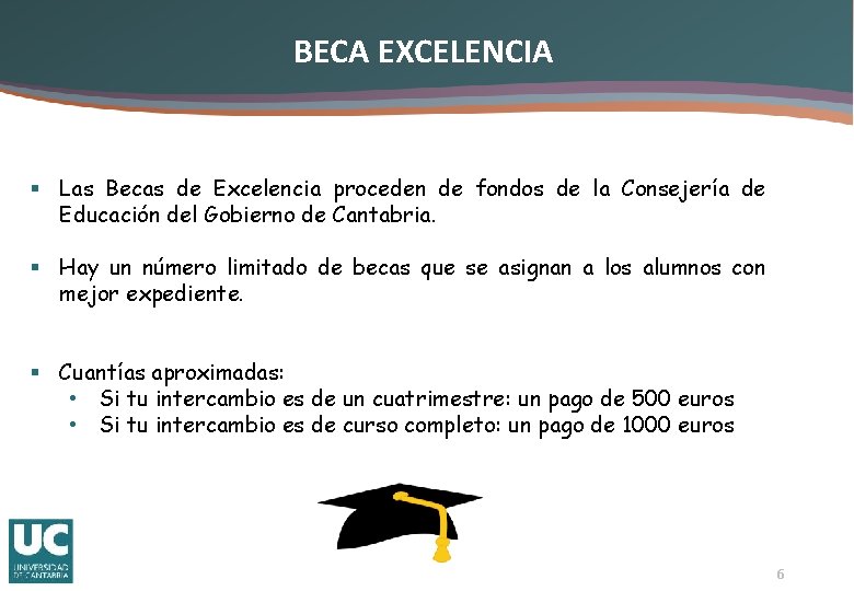 BECA EXCELENCIA § Las Becas de Excelencia proceden de fondos de la Consejería de