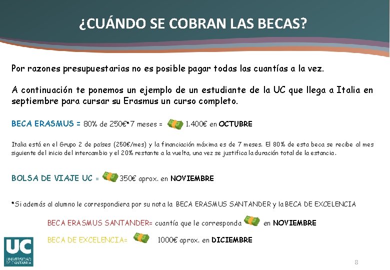 ¿CUÁNDO SE COBRAN LAS BECAS? Por razones presupuestarias no es posible pagar todas las