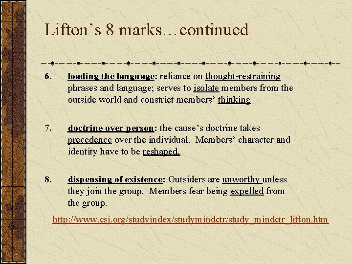 Lifton’s 8 marks…continued 6. loading the language: reliance on thought-restraining phrases and language; serves