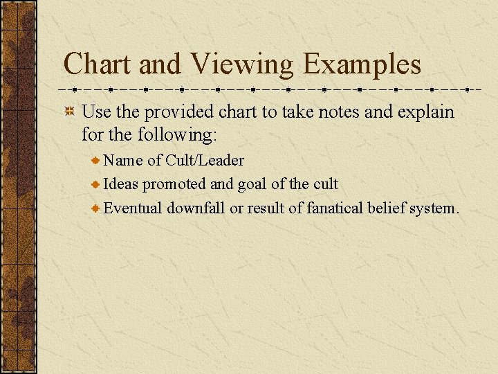 Chart and Viewing Examples Use the provided chart to take notes and explain for