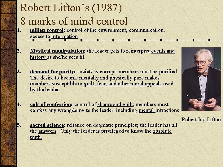 Robert Lifton’s (1987) 8 marks of mind control 1. milieu control: control of the