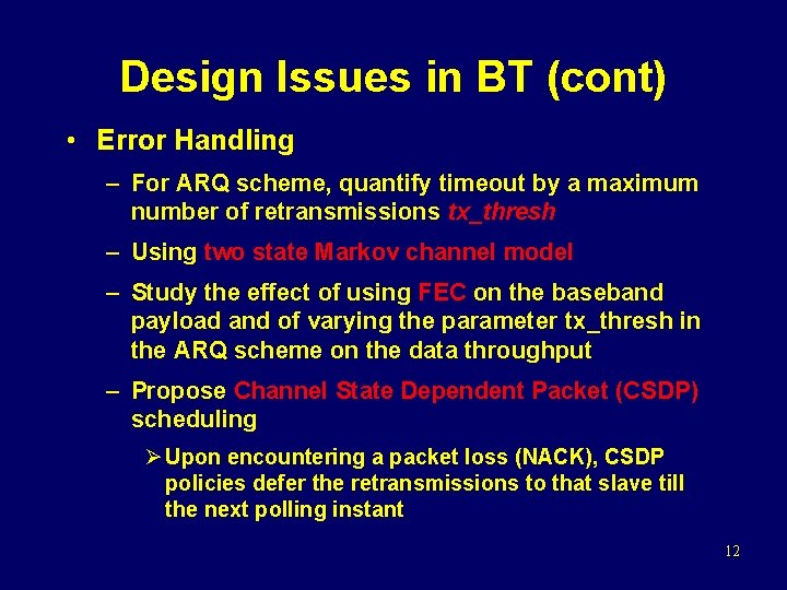 Design Issues in BT (cont) • Error Handling – For ARQ scheme, quantify timeout