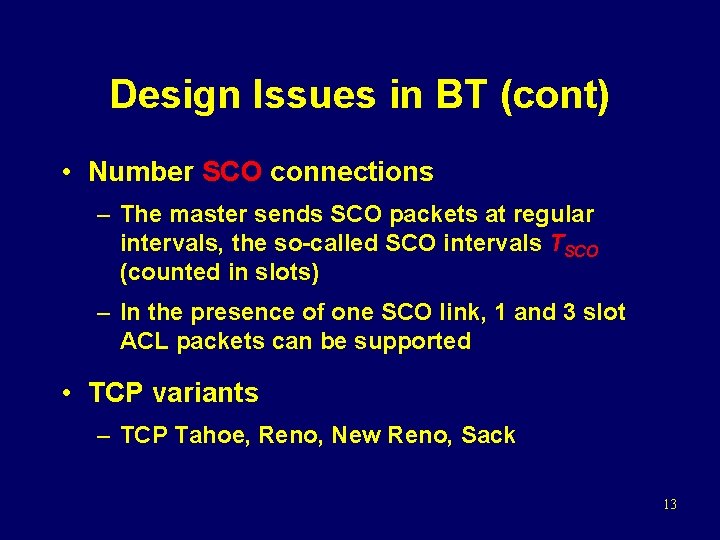 Design Issues in BT (cont) • Number SCO connections – The master sends SCO