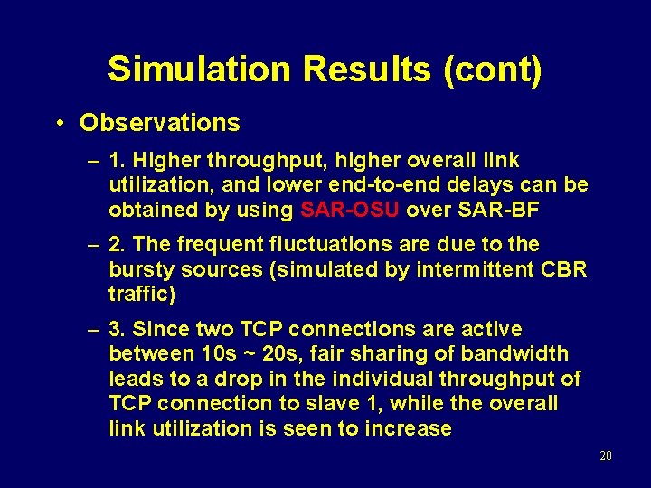 Simulation Results (cont) • Observations – 1. Higher throughput, higher overall link utilization, and