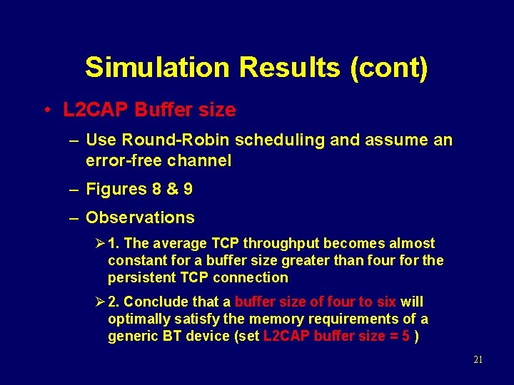 Simulation Results (cont) • L 2 CAP Buffer size – Use Round-Robin scheduling and