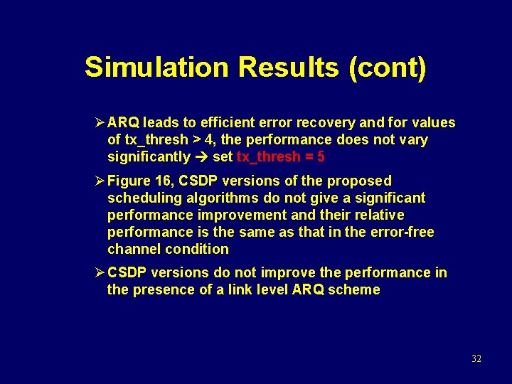 Simulation Results (cont) Ø ARQ leads to efficient error recovery and for values of