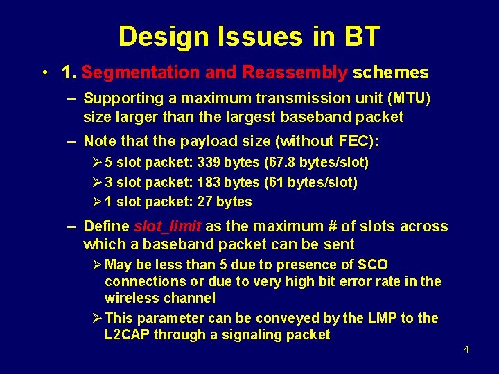 Design Issues in BT • 1. Segmentation and Reassembly schemes – Supporting a maximum