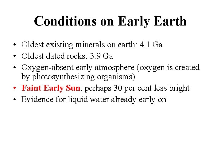Conditions on Early Earth • Oldest existing minerals on earth: 4. 1 Ga •
