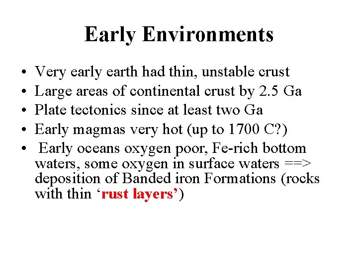 Early Environments • • • Very early earth had thin, unstable crust Large areas