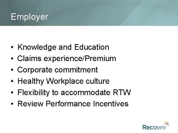 Employer • • • Knowledge and Education Claims experience/Premium Corporate commitment Healthy Workplace culture
