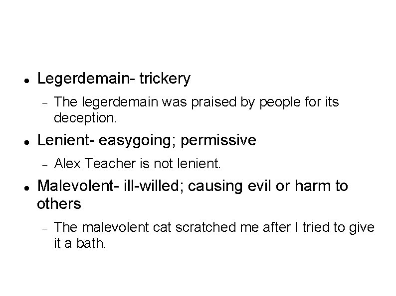  Legerdemain- trickery Lenient- easygoing; permissive The legerdemain was praised by people for its