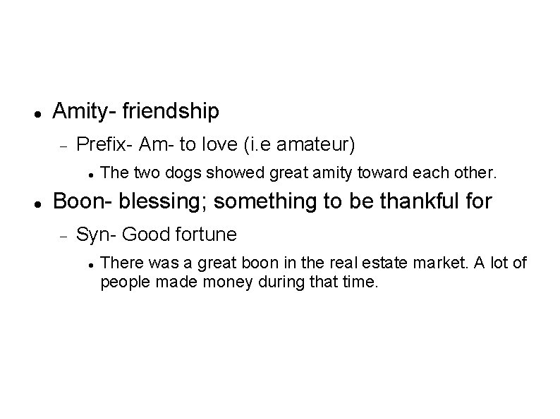  Amity- friendship Prefix- Am- to love (i. e amateur) The two dogs showed