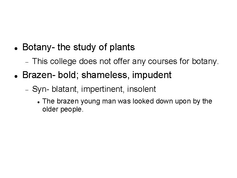  Botany- the study of plants This college does not offer any courses for