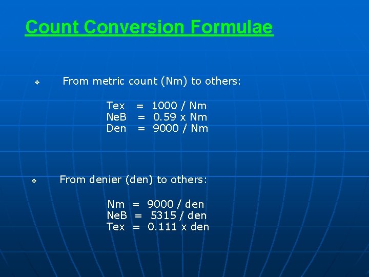 Count Conversion Formulae v From metric count (Nm) to others: Tex = 1000 /