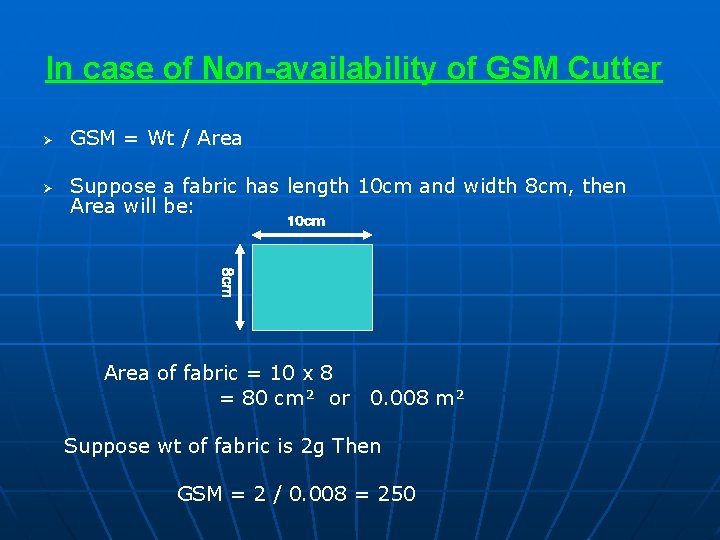In case of Non-availability of GSM Cutter Ø GSM = Wt / Area Ø