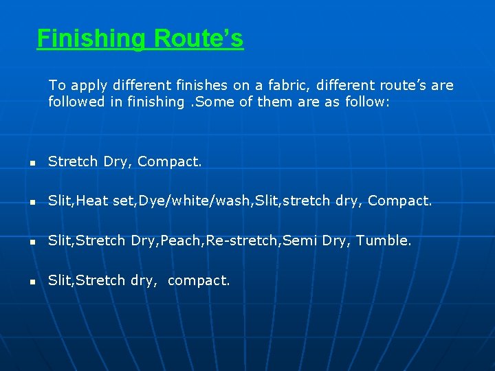 Finishing Route’s To apply different finishes on a fabric, different route’s are followed in
