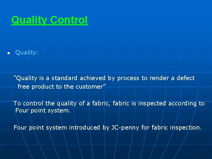 Quality Control n Quality: “Quality is a standard achieved by process to render a
