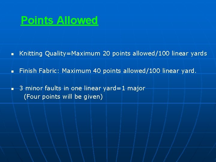 Points Allowed n Knitting Quality=Maximum 20 points allowed/100 linear yards n Finish Fabric: Maximum