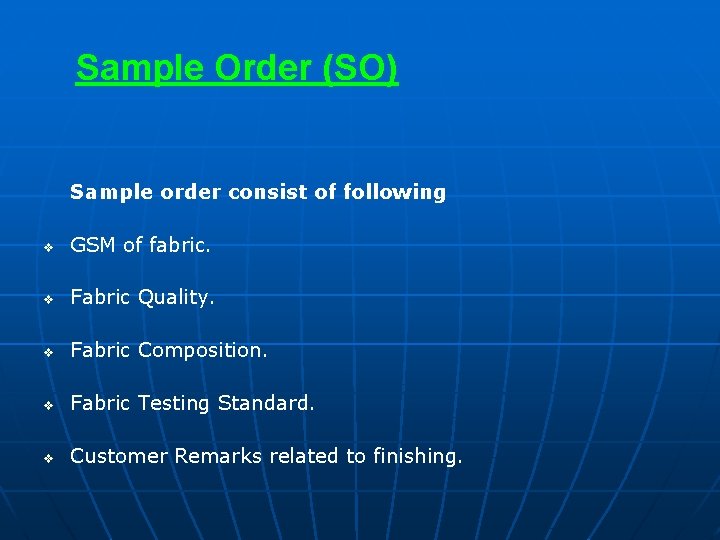 Sample Order (SO) Sample order consist of following v GSM of fabric. v Fabric
